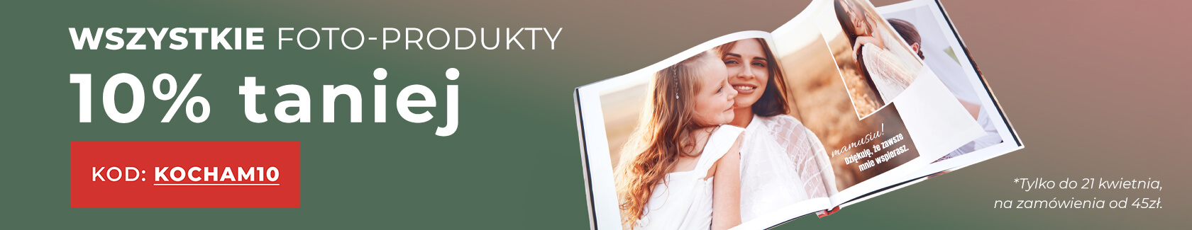 Wszystkie fotoprodukty -10% z kodem KOCHAM10